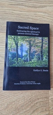 Sacred Space Embracing the spiritual in person-centred therapy Kaitlyn E. Steele