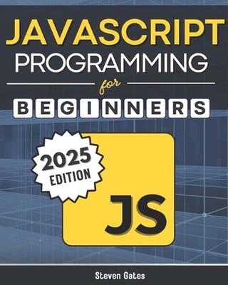 JavaScript Programming for Beginners: Learn to Code with the Web's Most Popular 