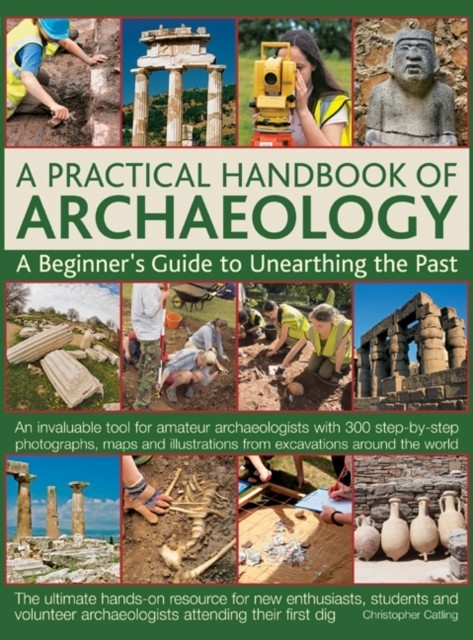 A Practical Handbook of Archaeology by Chris Catling (Hardback Book)