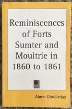 Abner Doubleday Reminiscences of Forts Sumter and Moultrie in 1860 to 1861