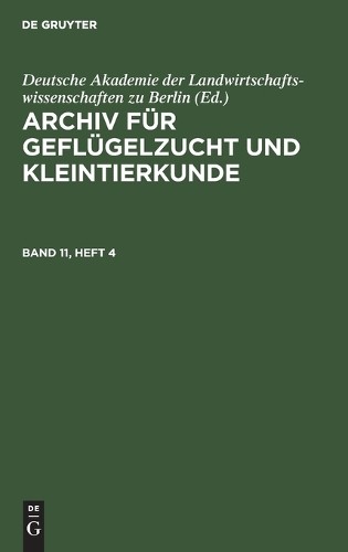 Archiv Für Geflügelzucht Und Kleintierkunde. Band 11, Heft 4 (Hardback)