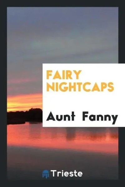 Aunt Fanny | Fairy Nightcaps | Taschenbuch | Englisch (2017) | EAN 9780649580774-image