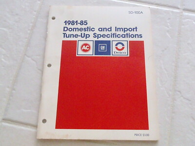 1981 - 1985 GM AC Delco Domestic + Import Tune-Up Specifications SD-100A Orig