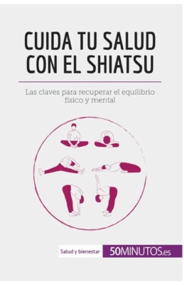 Cuida Tu Salud Con El Shiatsu: Las Claves Para Recuperar El Equilibrio F?Si...