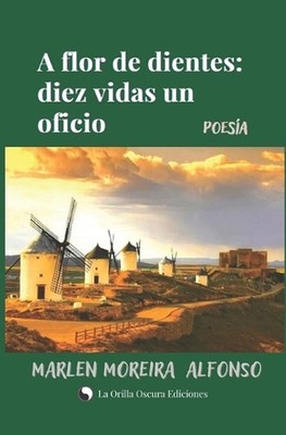 A flor de dientes: Diez vidas un oficio by Marlen Moreira Alfonso Paperback Book