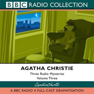 Three Radio Mysteries: Three BBC Radio 4 Full-cas by Christie, Agatha 0563530677