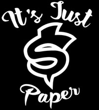 Its Just Paper Money Window Laptop Vinyl Decal Sticker Many Colors Sizes Its Just Paper Money Window Laptop Vinyl Decal Sticker Many Colors Sizes