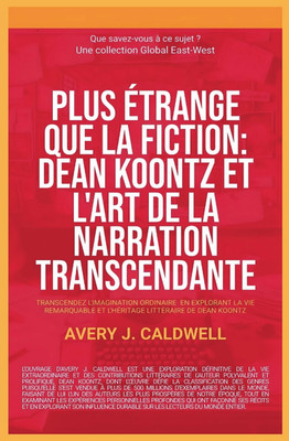 Plus Étrange Que La Fiction: Dean Koontz Et L'Art De La Narration Transcendante 