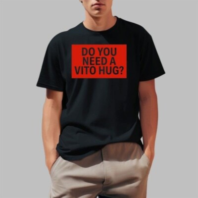 hug 2024 Size3 if you have Do You Need A Hug Shirt 2025 Size