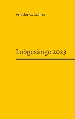 Lobgesänge 2023 | Frieder C. Löhrer | Taschenbuch | Lobgesänge | 56 S. | Deutsch