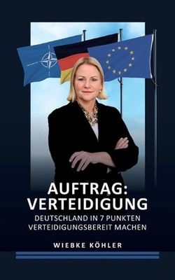 Auftrag: Verteidigung: Deutschland in 7 Punkten verteidigungsbereit machen by Wi