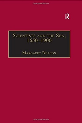 Scientists and the Sea, 1650 1900: A Study of Marine Science,Mar