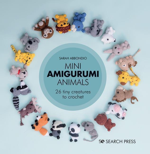 Thumbnail - Mini Amigurumi Animals | 26 Tiny Creatures To Crochet | Sarah Abbondio