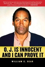 O.J. is Innocent and I Can Prove It - hardcover Dear, William C.