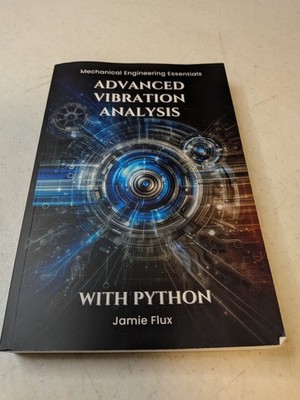 Advanced Vibration Analysis with Python Mechanical Engineering Essentials