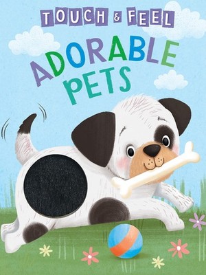 Adorable Pets: A Touch and Feel Book - Children's Board Book - Educational (...