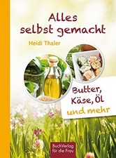 Heidi Thaler Alles selbst gemacht: Butter, Käse, Öl & mehr (Hardback)