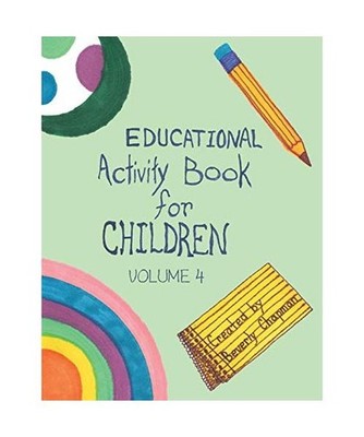 Educational Activity Book for Children Volume 4, Beverly Chapman