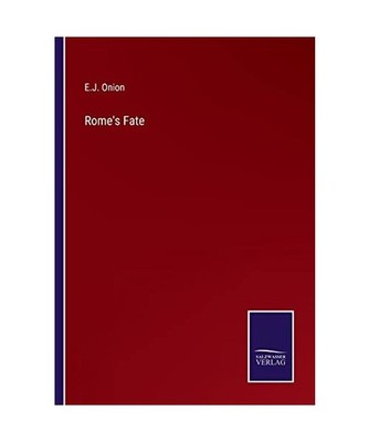 Rome's Fate, Onion, E. J.
