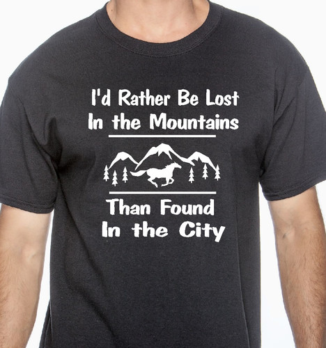 be lost in the mountains than found in the city" tee shirt
