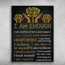 I Am Enough, I Am Worthy Of Love And Respect, I Am Loved I Am Unique, I Accep...