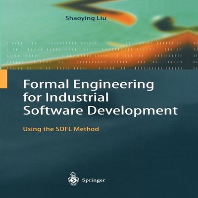 Formal Engineering for Industrial Software Development Using the