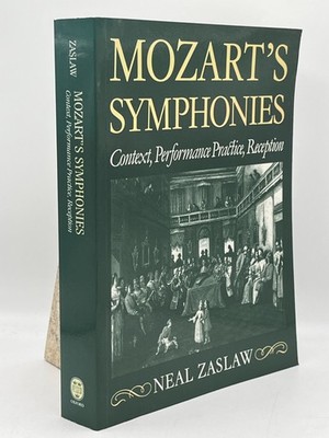 Mozart's Symphonies: Context, Performance Practice, Reception Neal Zaslaw