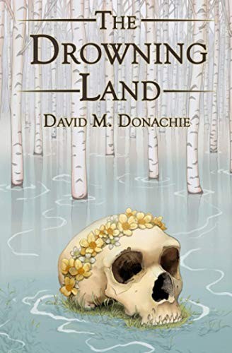 The Drowning Land - Donachie, David M.