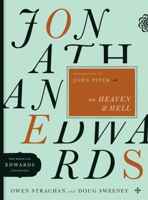 Jonathan Edwards on Heaven and Hell by Doug Sweeney and Owen Strachan (2010, ...