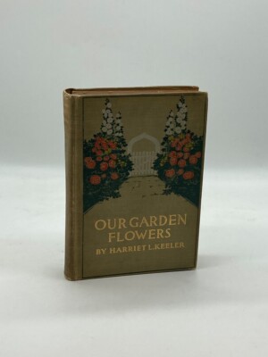 Our Garden Flowers A Popular Study of Their Native Lands, Their Life Histories,