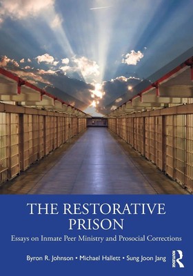 The Restorative Prison Essays on Inmate Peer Ministry and Prosocial Corrections