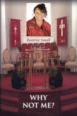 Beatrice Small | Why Not Me? | Taschenbuch | Englisch (2013) | AuthorHouse
