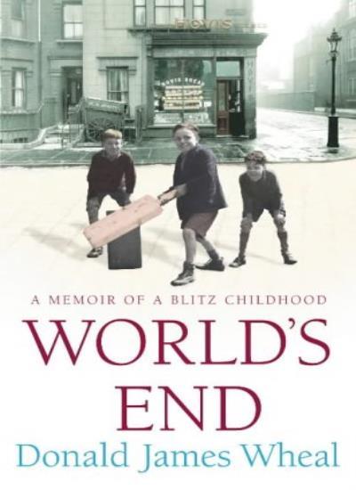 World's End: A Memoir of a Blitz Childhood,Donald James Wheal