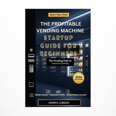 The Profitable Vending Machine Startup Guide for Beginners: The Vending Path ...