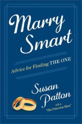 Marry Smart: Advice for Finding THE ONE, Patton, Susan, Good Book