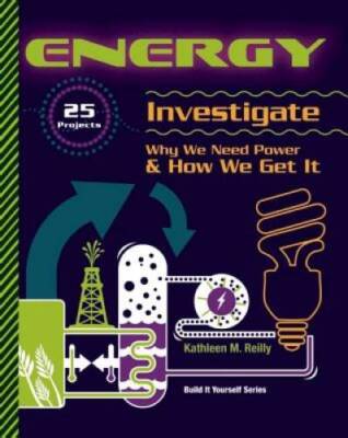 ENERGY: 25 Projects Investigate Why We Need Power & How We Get It (B - VERY GOOD