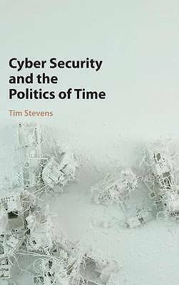 Cyber Security and the Politics of Time Stevens Hardback 9781107109421