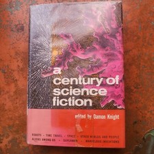 A Century Of Science Fiction Damon Knight 1962 Robots Space Aliens Sci Fir Book