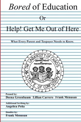 BORED OF EDUCATION OR HELP! GET ME OUT OF HERE: WHAT EVERY By Lillian Carrero