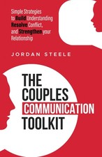 The Couples Communication Toolkit: Simple Strategies to Build Understanding,...