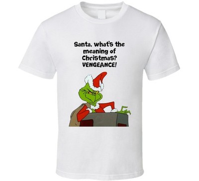What's The Meaning Of Christmas? Vengeance The Grinch Chimney Movie Quote T
