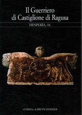 Il guerriero di Castiglione di Ragusa - AA.VV. (L'ERMA di BRETSCHNEIDER) [2002]