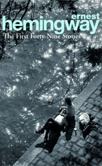 First Forty-Nine Stories by Ernest Hemingway (Paperback Book)
