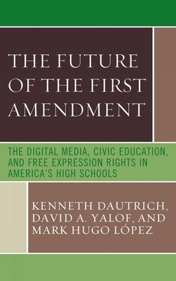 The Future of the First Amendment: The Digital Media, Civic Education, and Free 