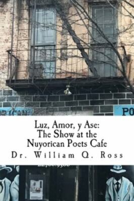Luz, Amor, Y Ase : The Show at the Nuyorican Poets Cafe, Paperback by Ross, W...