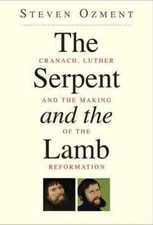 The Serpent and the Lamb: Cranach, Luther, - Hardcover, by Ozment Steven - Good