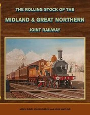 The Rolling Stock of the Midland & Great Northern Joint Railway by Nigel Digby
