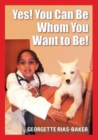 Georgette Rias Baker | Yes! You Can Be Whom You Want To Be! | Taschenbuch (2014)