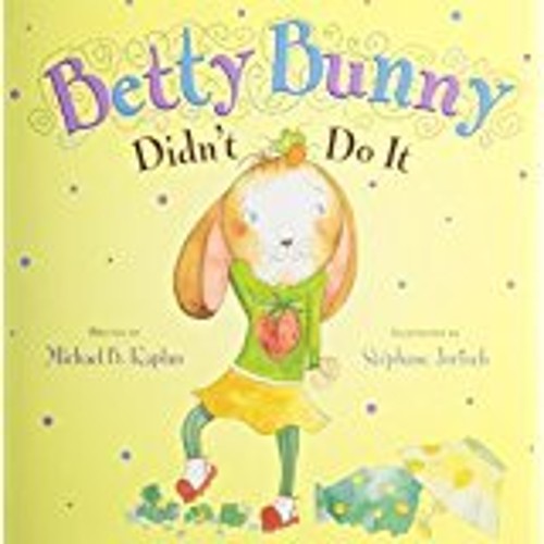 Betty Bunny Didn't Do It Michael B. Kaplan | eBay