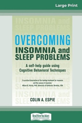 Overcoming Insomnia and Sleep Problems: A self-help guide using Cognitive Behavi
